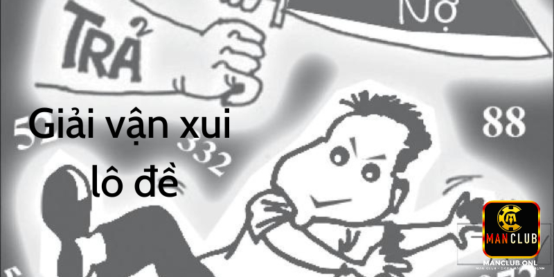 Giải vận xui lô đề là gì khi quá đen?